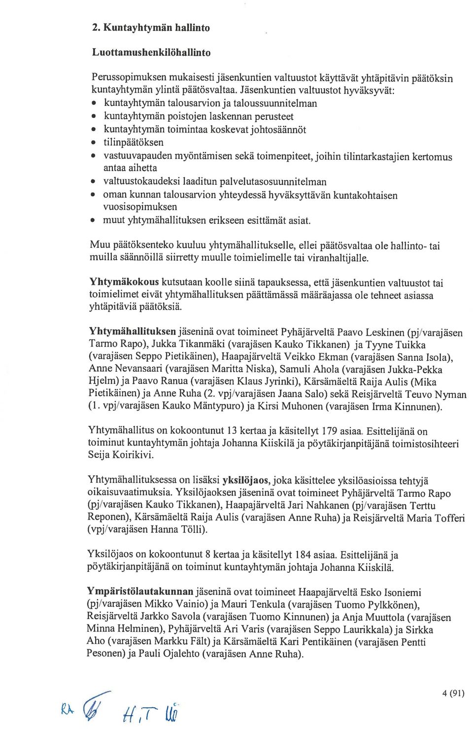 vastuuvapauden myöntämisen sekä toimenpiteet, joihin tilintarkastajien kertornus antaa aihetta valtuustokaudeksi laaditun palvelutasosuunnitelman oman kunnan talousarvion yhteydessä hyväksyttävän