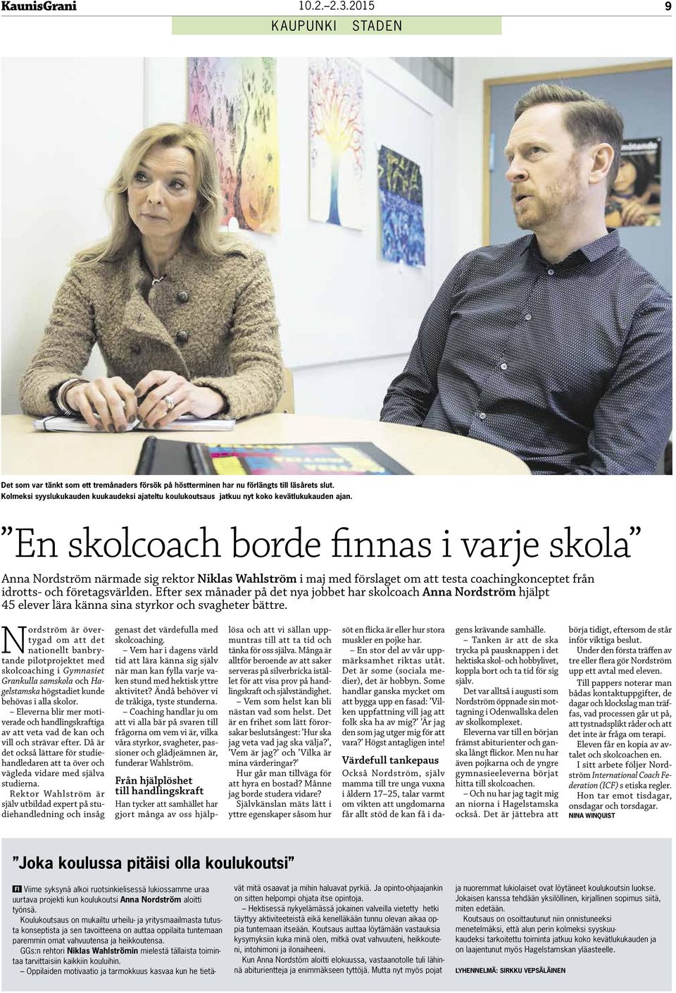 En skolcoach borde finnas i varje skola Anna Nordström närmade sig rektor Niklas Wahlström i maj med förslaget om att testa coachingkonceptet från idrotts- och företagsvärlden.