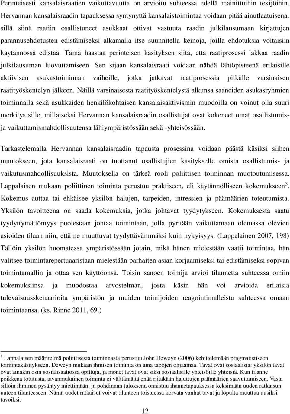 parannusehdotusten edistämiseksi alkamalla itse suunnitella keinoja, joilla ehdotuksia voitaisiin käytännössä edistää.