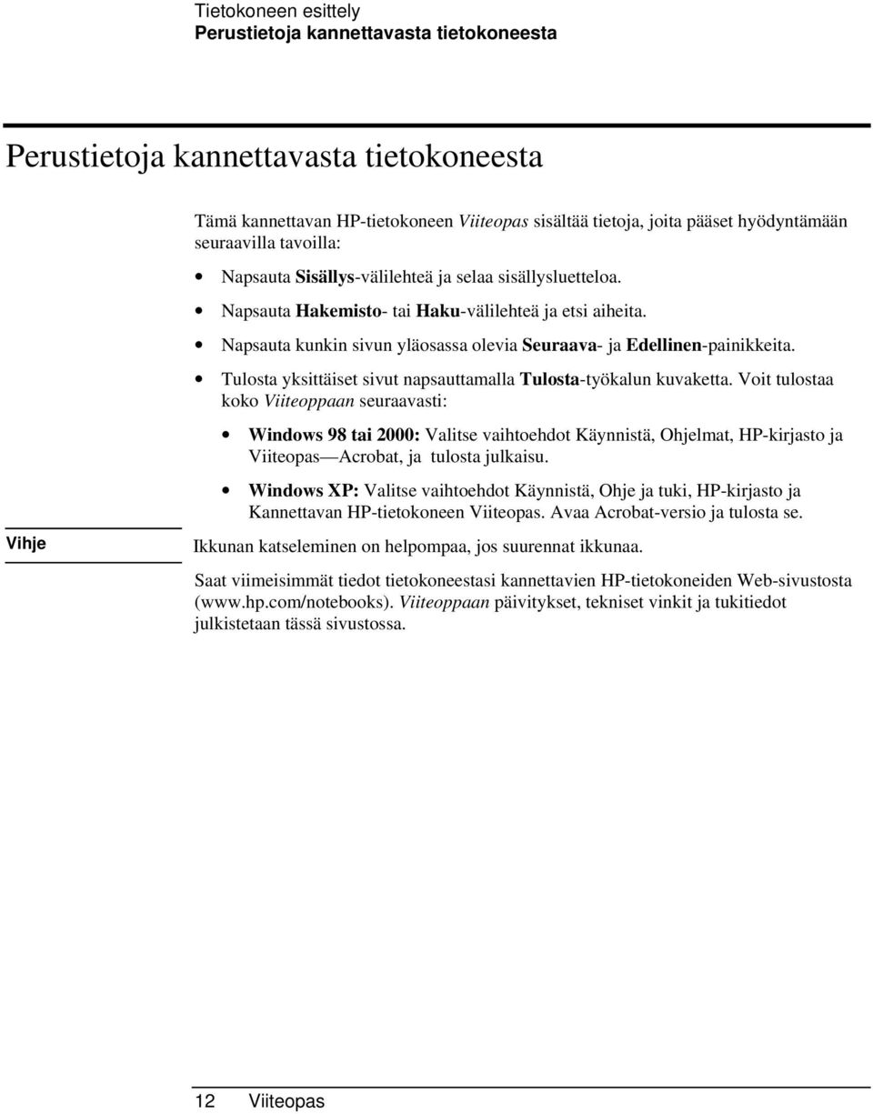Napsauta kunkin sivun yläosassa olevia Seuraava- jaedellinen-painikkeita. Tulosta yksittäiset sivut napsauttamalla Tulosta-työkalun kuvaketta.