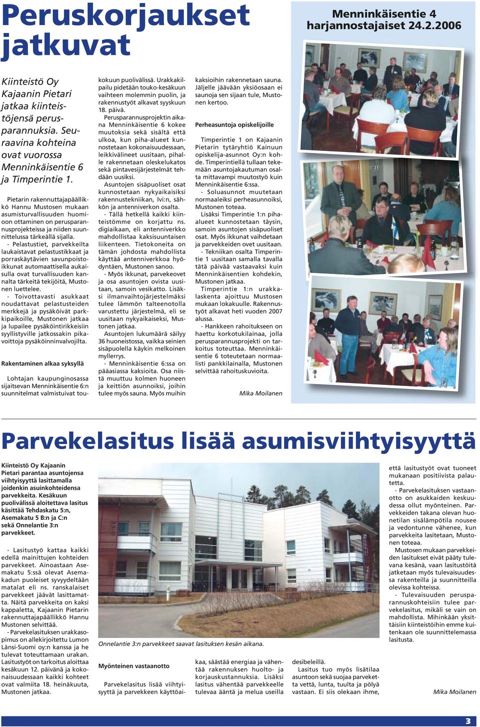 Pietarin rakennuttajapäällikkö Hannu Mustosen mukaan asumisturvallisuuden huomioon ottaminen on perusparannusprojekteissa ja niiden suunnittelussa tärkeällä sijalla.
