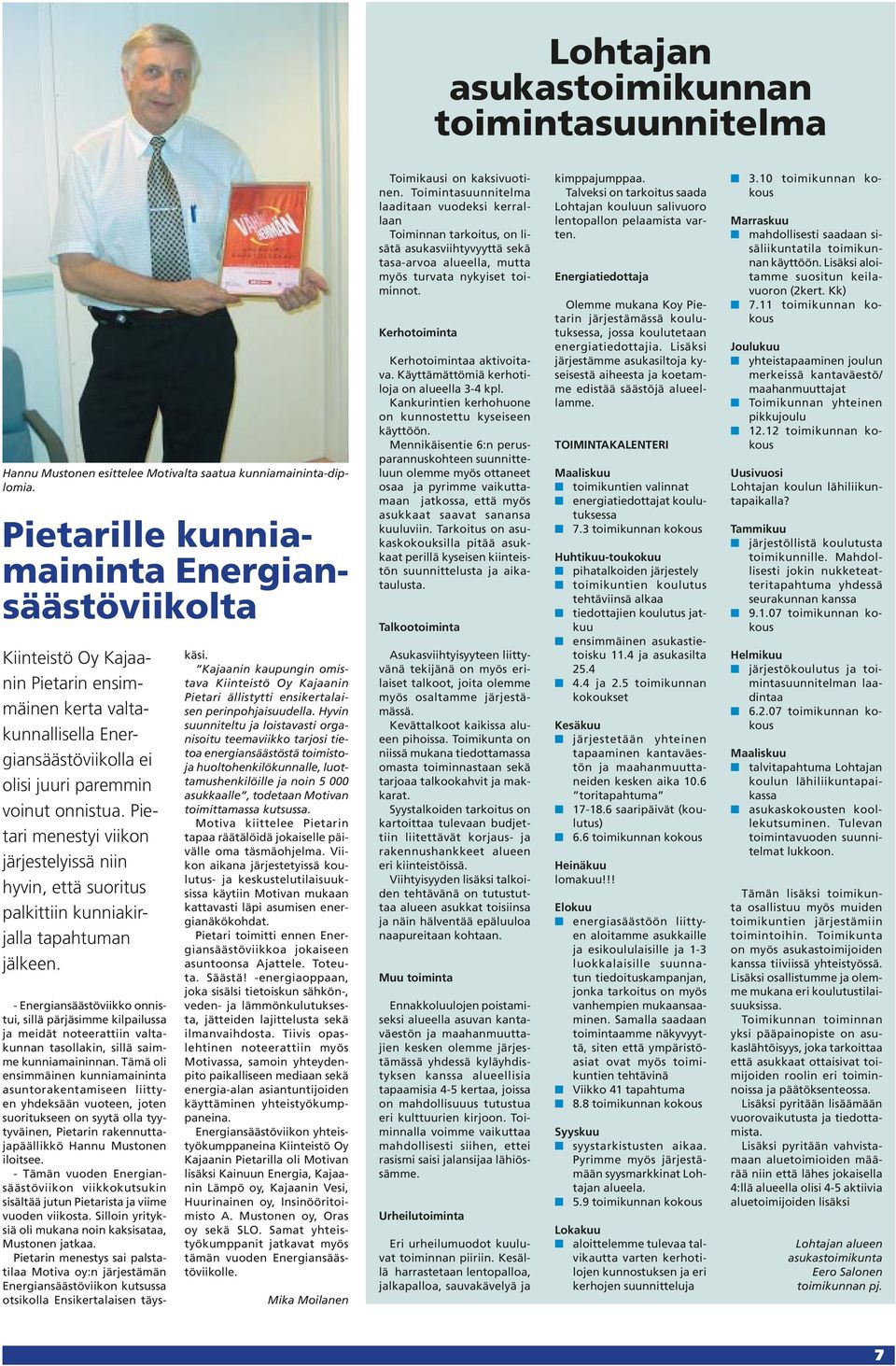 Pietari menestyi viikon järjestelyissä niin hyvin, että suoritus palkittiin kunniakirjalla tapahtuman jälkeen.