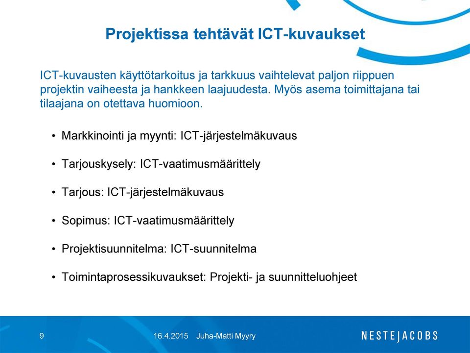 Markkinointi ja myynti: ICT-järjestelmäkuvaus Tarjouskysely: ICT-vaatimusmäärittely Tarjous: