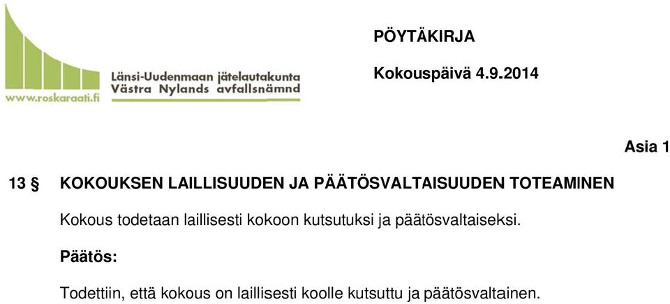 laillisesti kokoon kutsutuksi ja päätösvaltaiseksi.