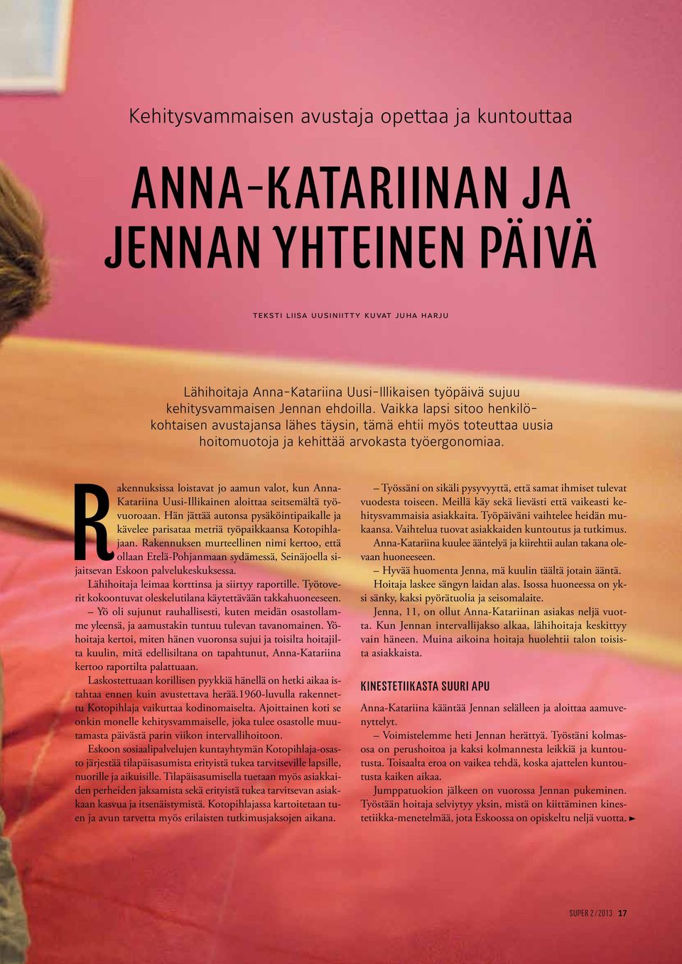 Rakennuksissa loistavat jo aamun valot, kun Anna- Katariina Uusi-Illikainen aloittaa seitsemältä työvuoroaan.