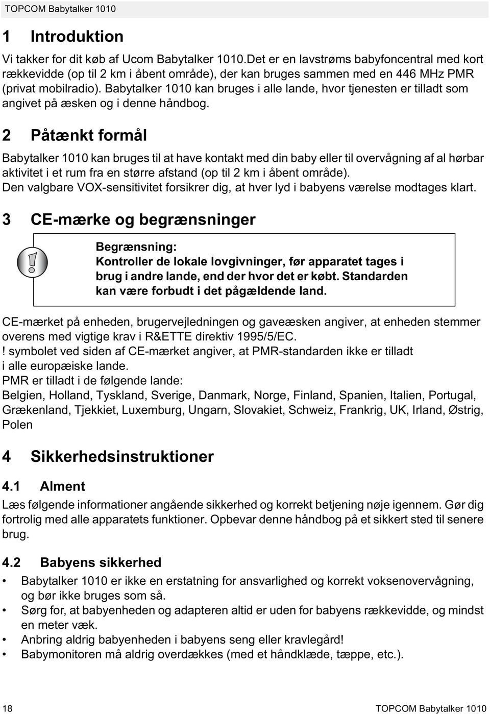 Babytalker 1010 kan bruges i alle lande, hvor tjenesten er tilladt som angivet på æsken og i denne håndbog.