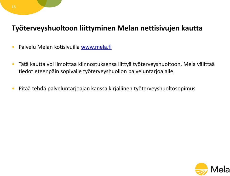 fi Tätä kautta voi ilmoittaa kiinnostuksensa liittyä työterveyshuoltoon, Mela