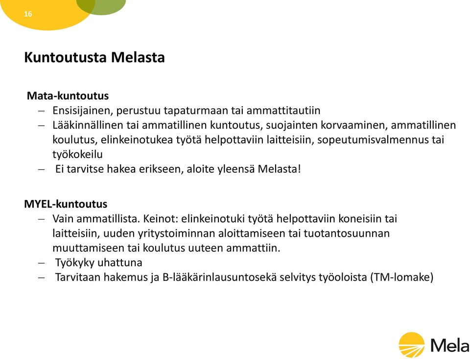 yleensä Melasta! MYEL-kuntoutus Vain ammatillista.