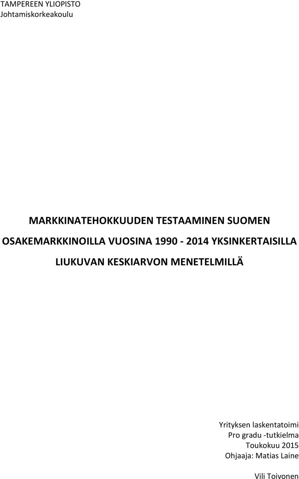 YKSINKERTAISILLA LIUKUVAN KESKIARVON MENETELMILLÄ Yrityksen