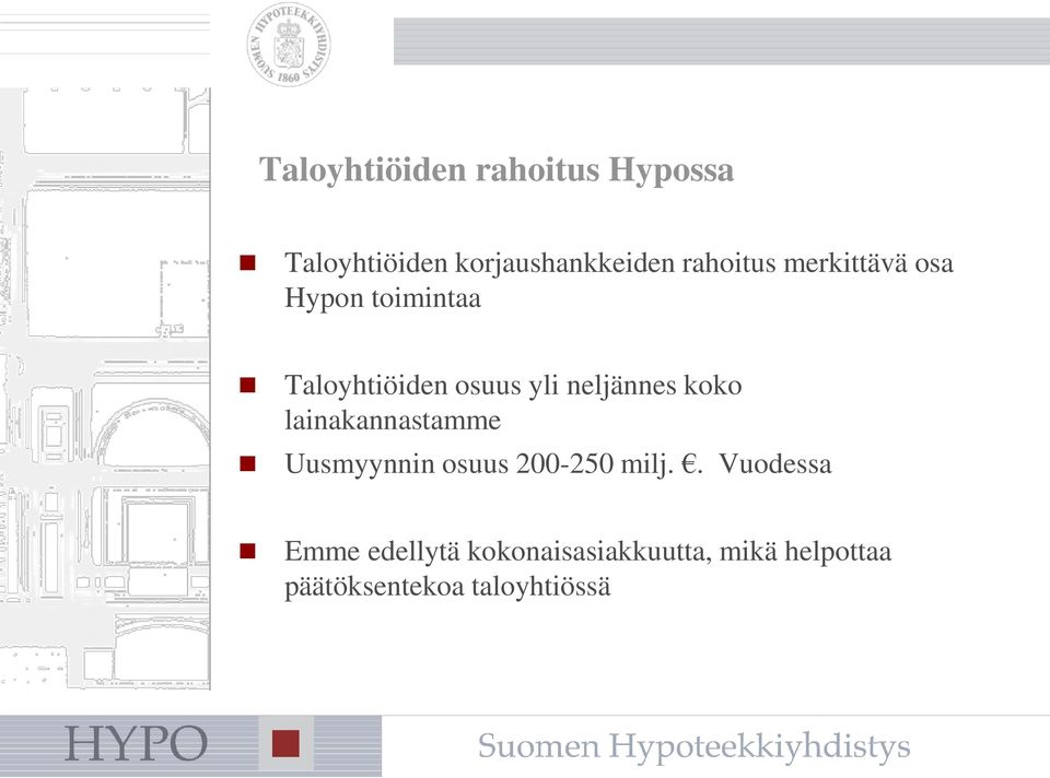 neljännes koko lainakannastamme Uusmyynnin osuus 200-250 milj.