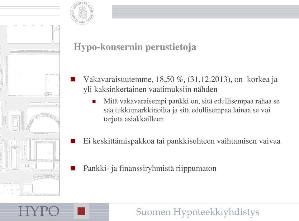 on, sitä edullisempaa rahaa se saa tukkumarkkinoilta ja sitä edullisempaa lainaa se voi