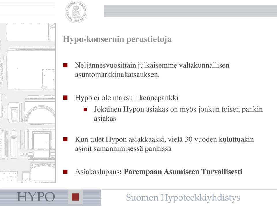 Hypo ei ole maksuliikennepankki Jokainen Hypon asiakas on myös jonkun toisen