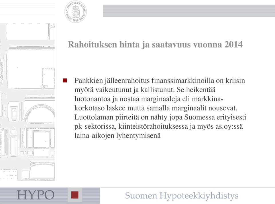 Se heikentää luotonantoa ja nostaa marginaaleja eli markkinakorkotaso laskee mutta samalla