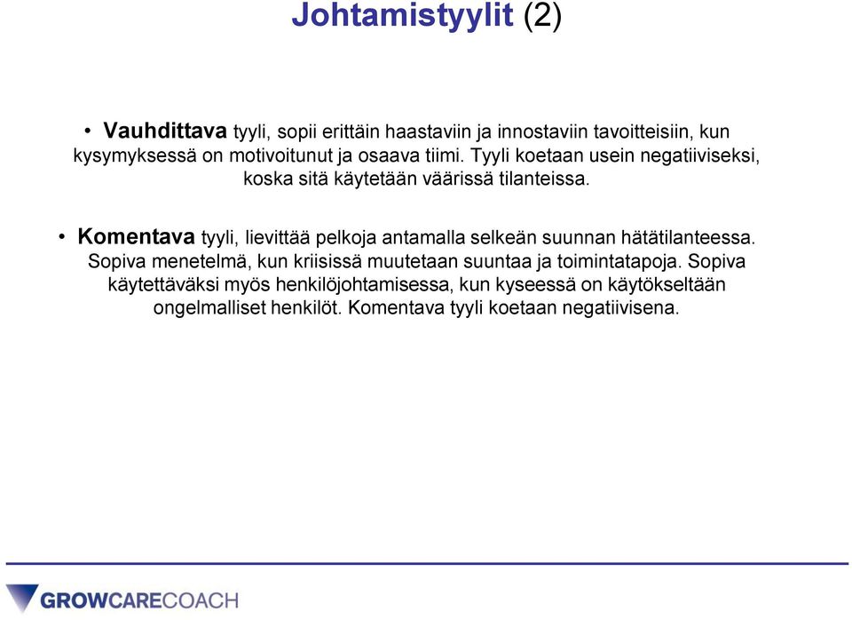 Komentava tyyli, lievittää pelkoja antamalla selkeän suunnan hätätilanteessa.