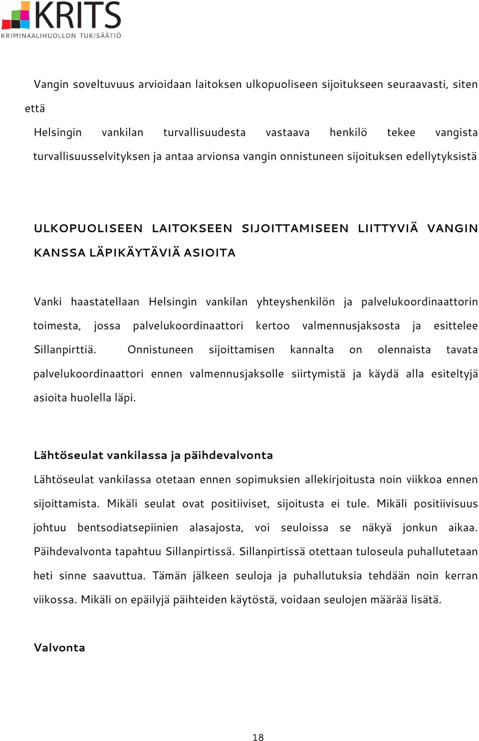 palvelukoordinaattorin toimesta, jossa palvelukoordinaattori kertoo valmennusjaksosta ja esittelee Sillanpirttiä.