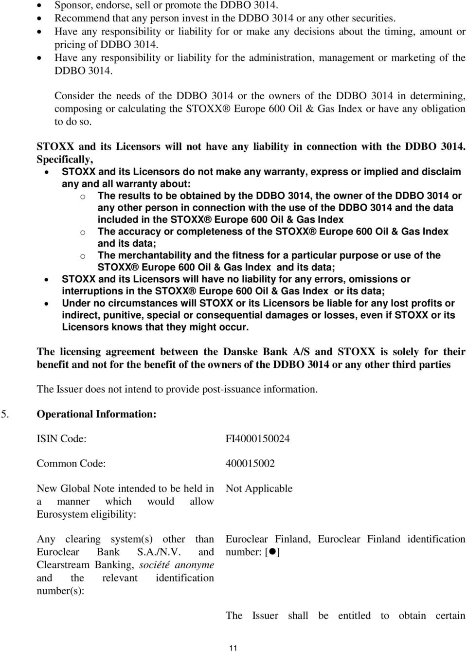 Have any responsibility or liability for the administration, management or marketing of the DDBO 3014.