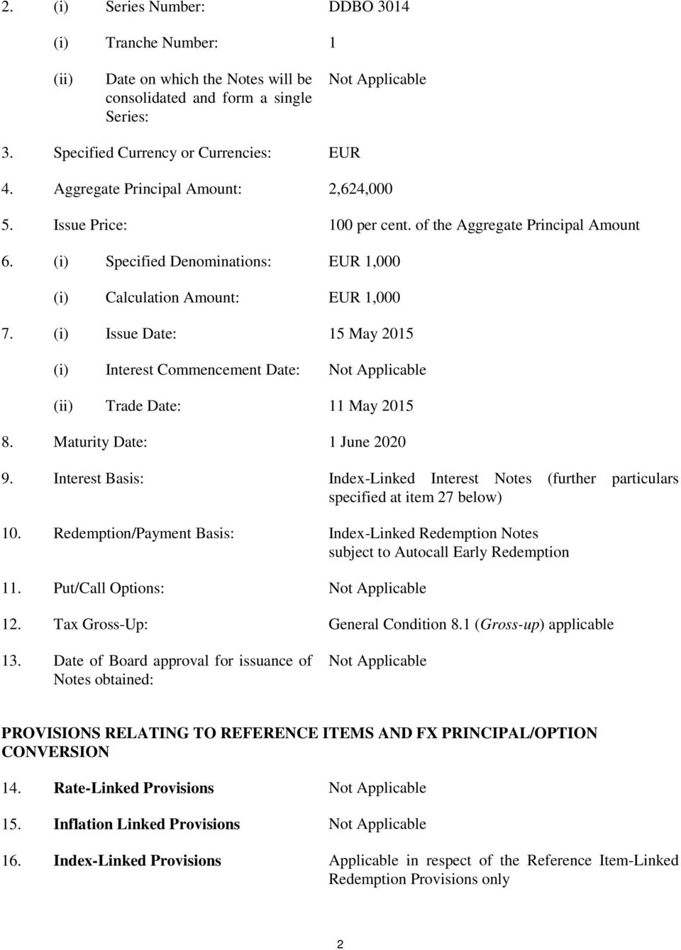 (i) Issue Date: 15 May 2015 (i) Interest Commencement Date: Not Applicable (ii) Trade Date: 11 May 2015 8. Maturity Date: 1 June 2020 9.