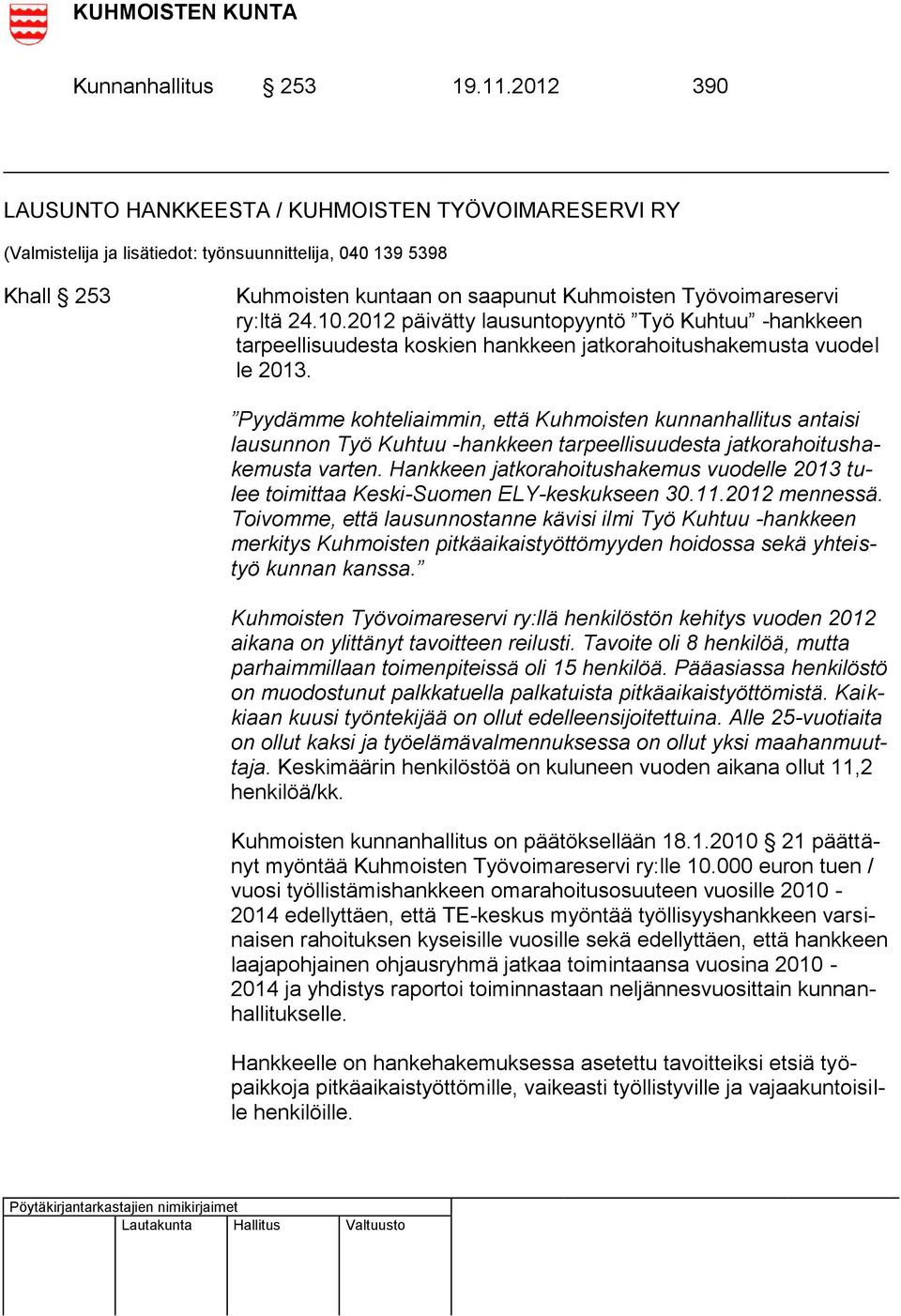 10.2012 päivätty lausuntopyyntö Työ Kuhtuu -hankkeen tarpeellisuudesta koskien hankkeen jatkorahoitushakemusta vuodel le 2013.