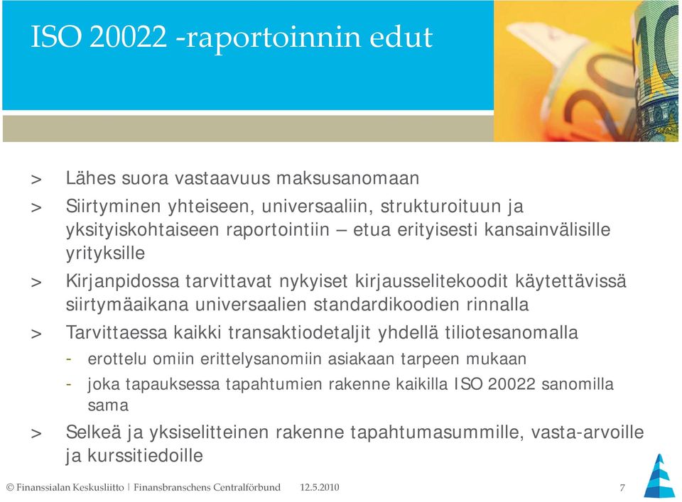 universaalien standardikoodien rinnalla > Tarvittaessa kaikki transaktiodetaljit yhdellä tiliotesanomalla - erottelu omiin erittelysanomiin asiakaan