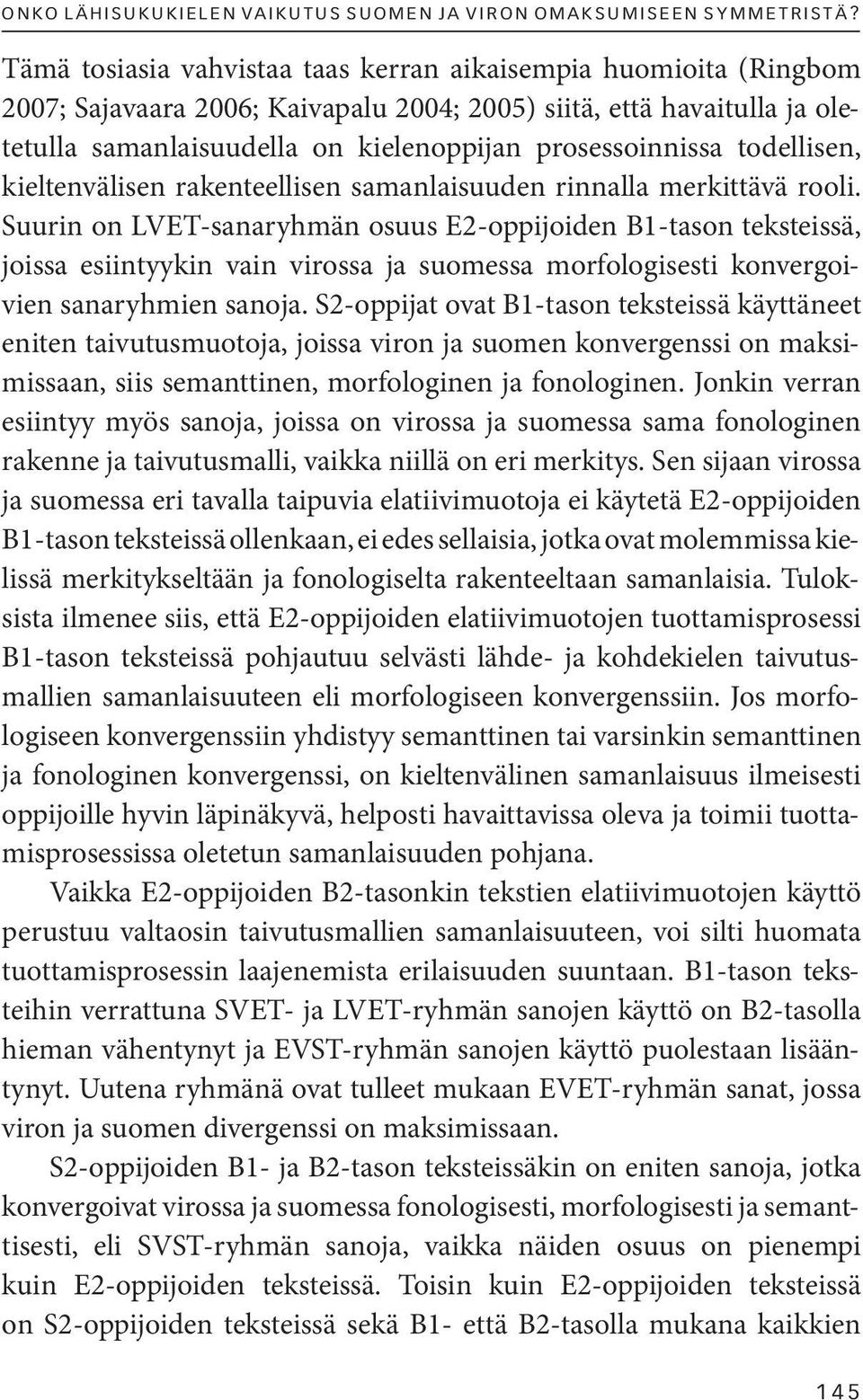 todellisen, kieltenvälisen rakenteellisen samanlaisuuden rinnalla merkittävä rooli.