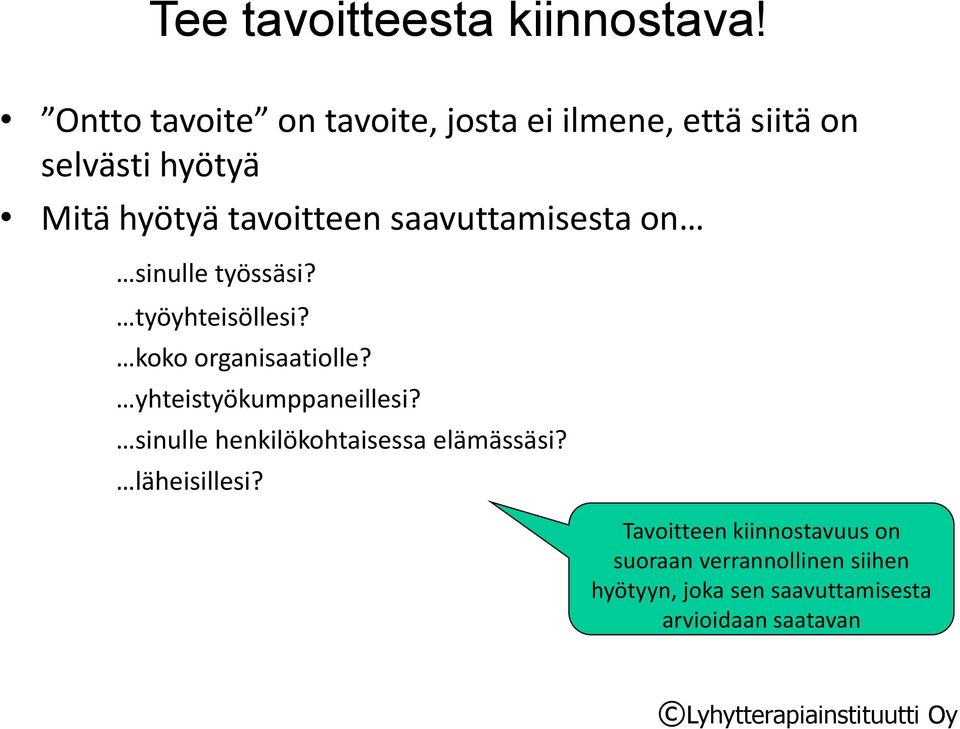 saavuttamisesta on sinulle työssäsi? työyhteisöllesi? koko organisaatiolle?