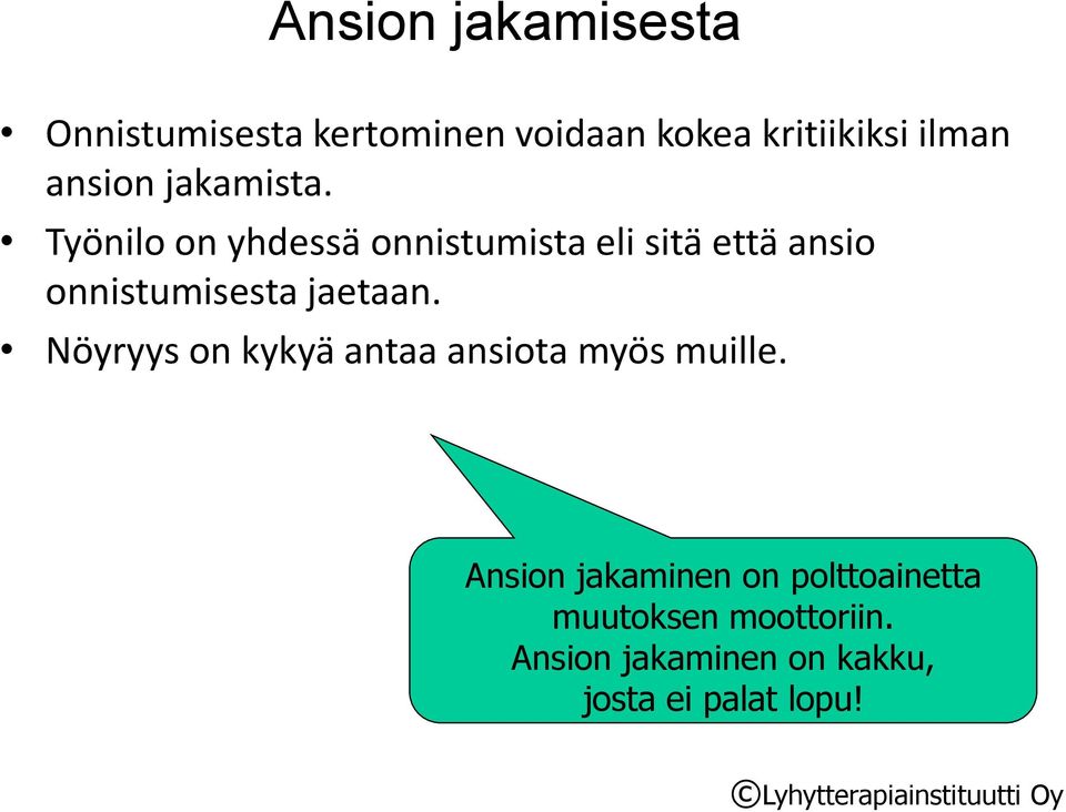 Työnilo on yhdessä onnistumista eli sitä että ansio onnistumisesta jaetaan.