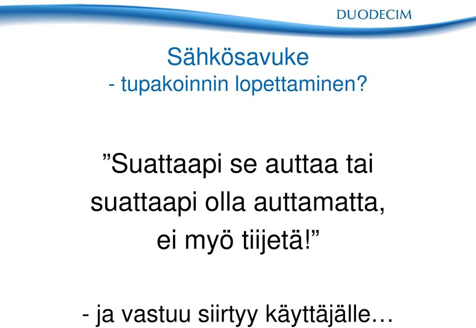 Suattaapi se auttaa tai suattaapi