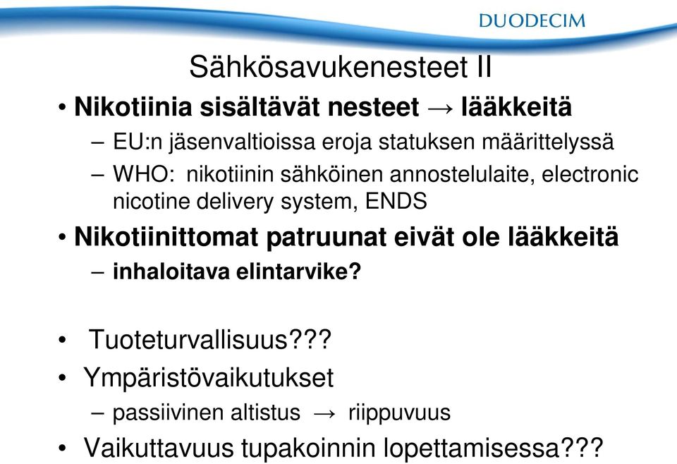 system, ENDS Nikotiinittomat patruunat eivät ole lääkkeitä inhaloitava elintarvike?