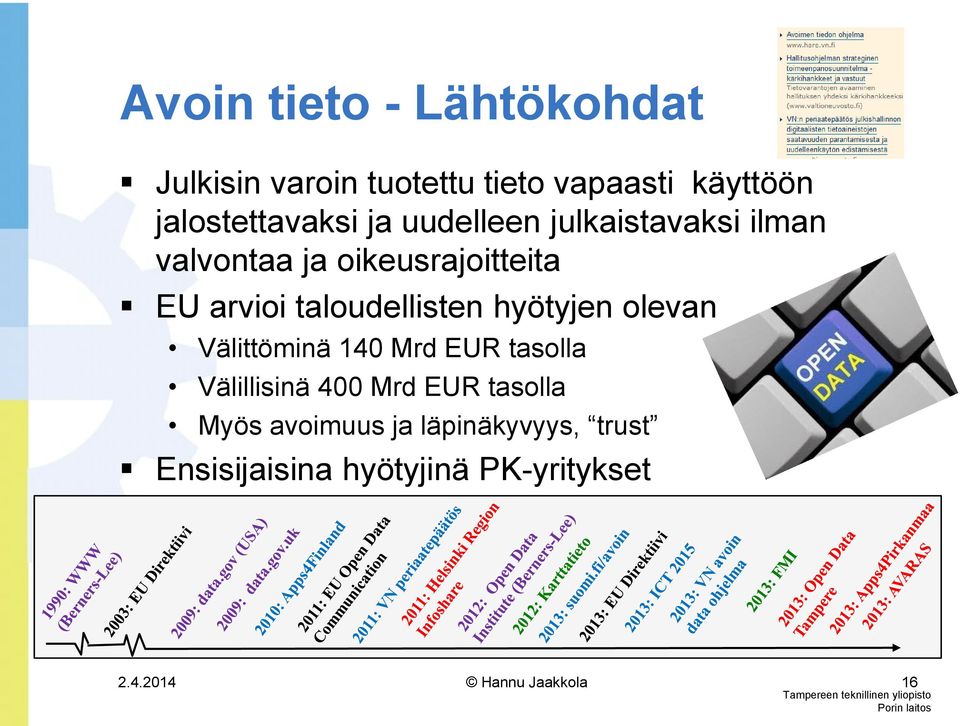 arvioi taloudellisten hyötyjen olevan Välittöminä 140 Mrd EUR tasolla Välillisinä 400