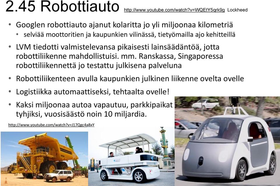 kehitteillä LVM tiedotti valmistelevansa pikaisesti lainsäädäntöä, jotta robottiliikenne mahdollistuisi. mm.