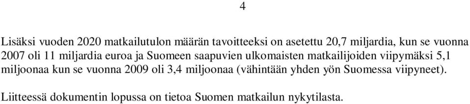 matkailijoiden viipymäksi 5,1 miljoonaa kun se vuonna 2009 oli 3,4 miljoonaa