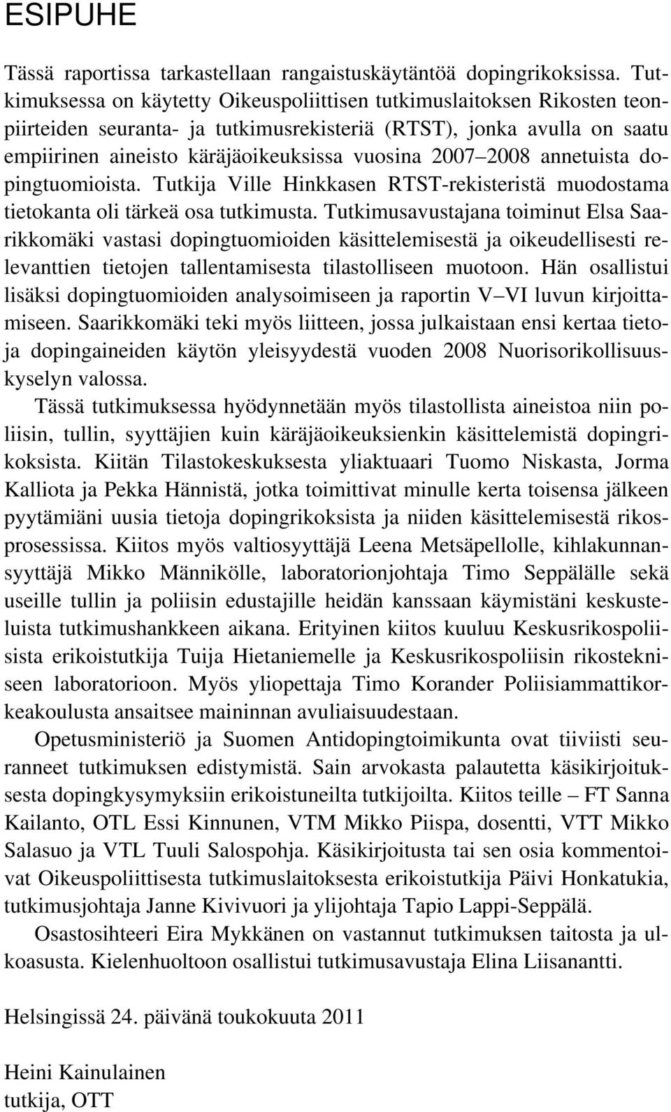 2008 annetuista dopingtuomioista. Tutkija Ville Hinkkasen RTST-rekisteristä muodostama tietokanta oli tärkeä osa tutkimusta.