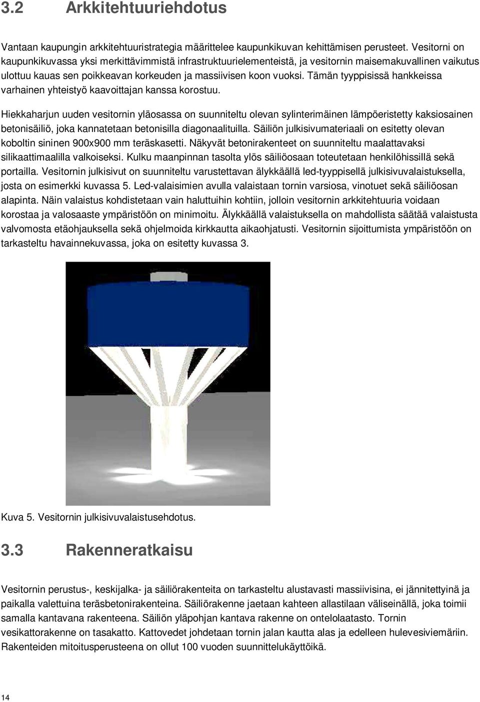 Tämän tyyppisissä hankkeissa varhainen yhteistyö kaavoittajan kanssa korostuu.