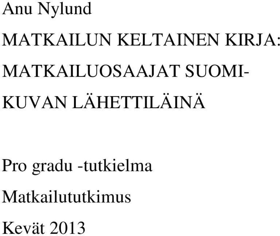 KUVAN LÄHETTILÄINÄ Pro gradu