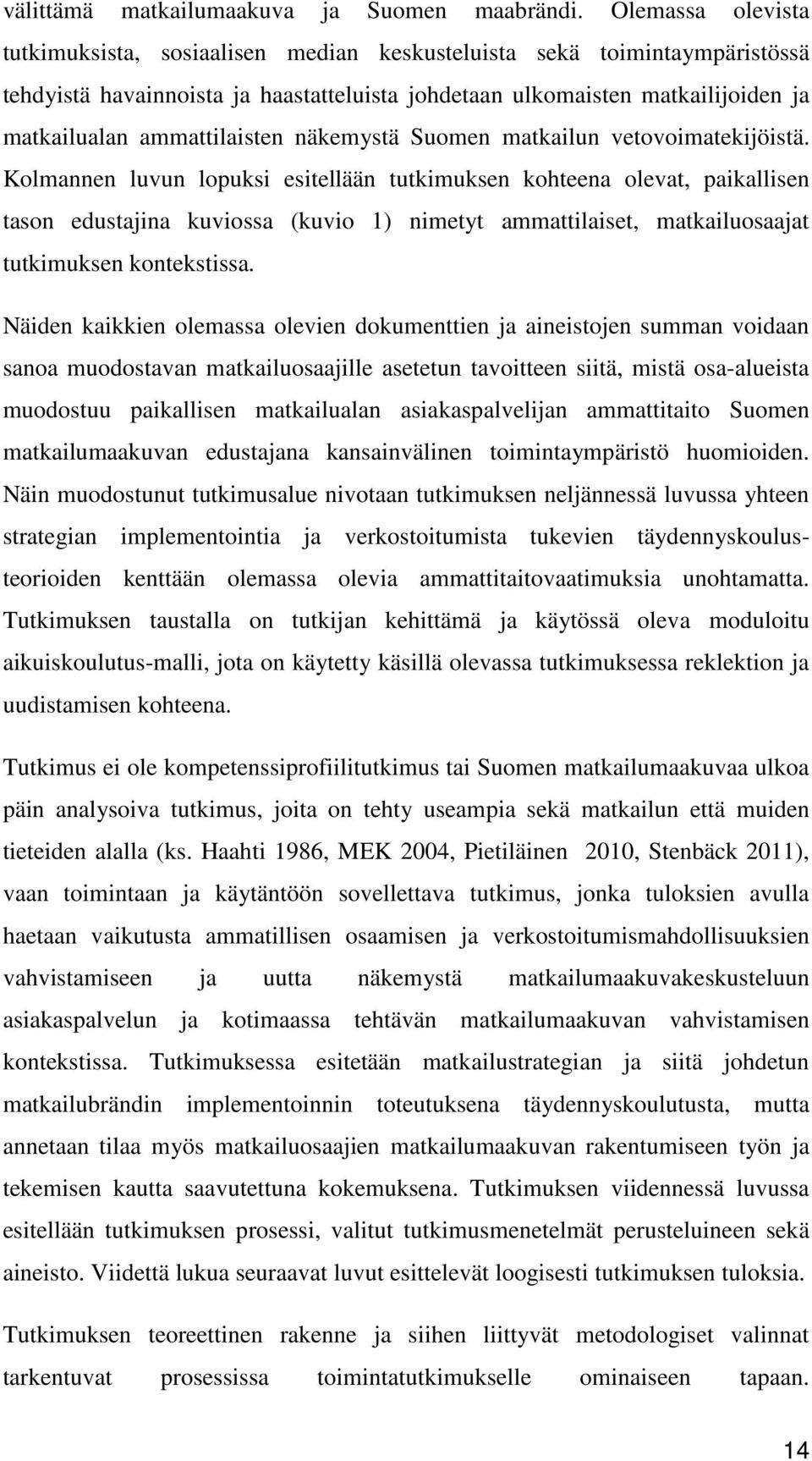 ammattilaisten näkemystä Suomen matkailun vetovoimatekijöistä.