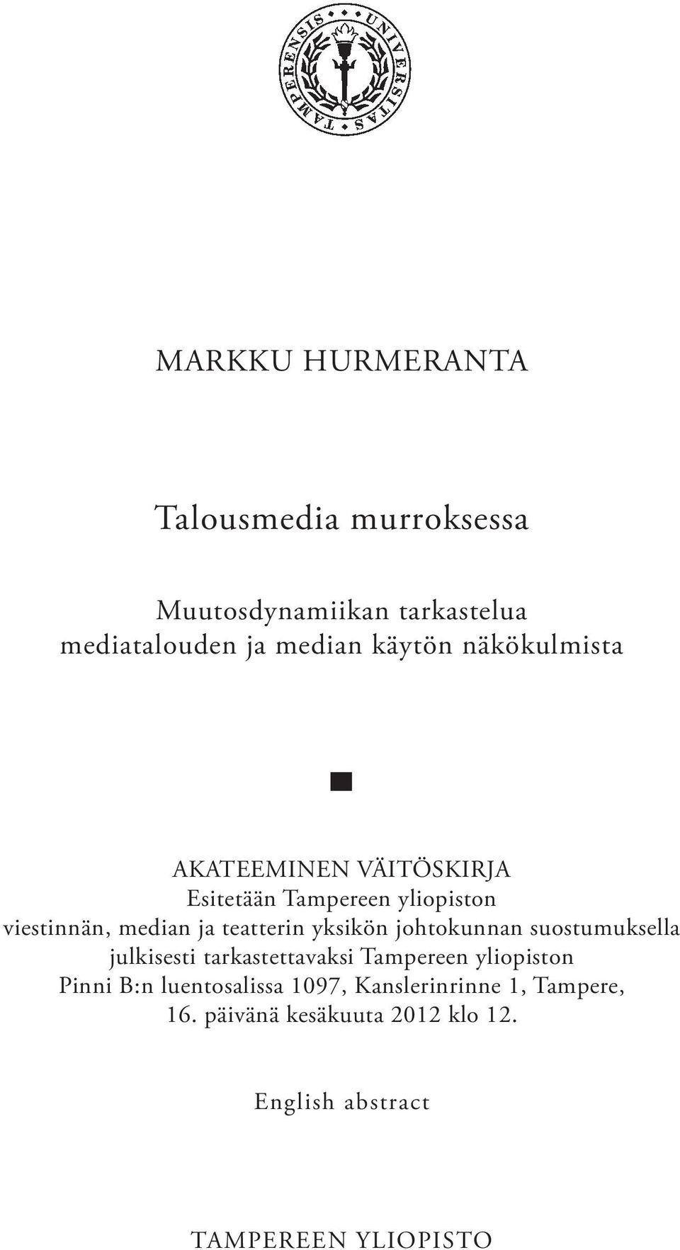 yksikön johtokunnan suostumuksella julkisesti tarkastettavaksi Tampereen yliopiston Pinni B:n