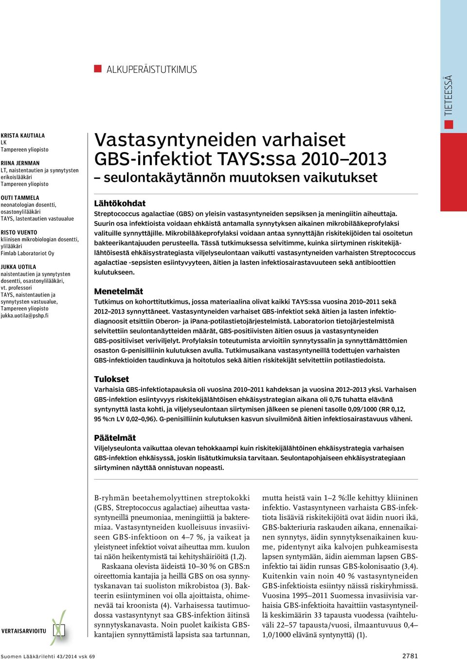 osastonylilääkäri, vt. professori TAYS, naistentautien ja synnytysten vastuualue, Tampereen yliopisto jukka.uotila@pshp.