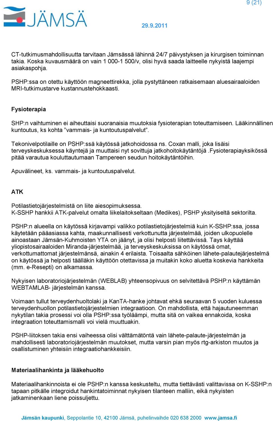 PSHP:ssa on otettu käyttöön magneettirekka, jolla pystyttäneen ratkaisemaan aluesairaaloiden MRI-tutkimustarve kustannustehokkaasti.