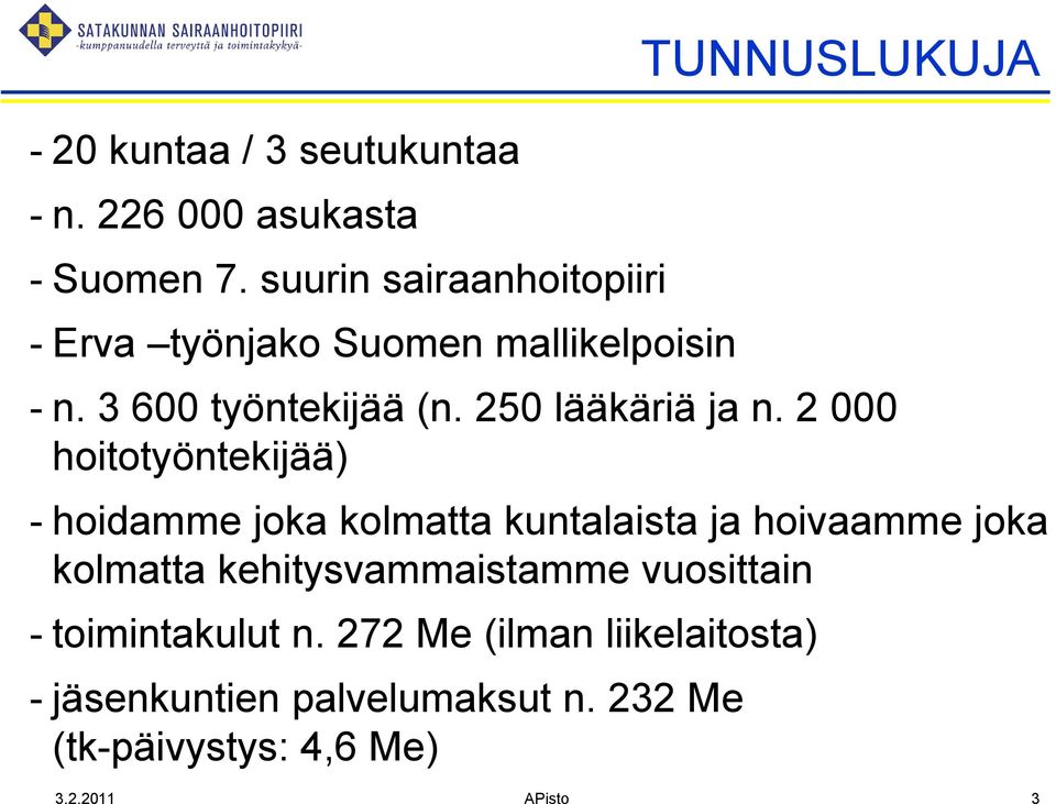 2 000 hoitotyöntekijää) - hoidamme joka kolmatta kuntalaista ja hoivaamme joka kolmatta kehitysvammaistamme