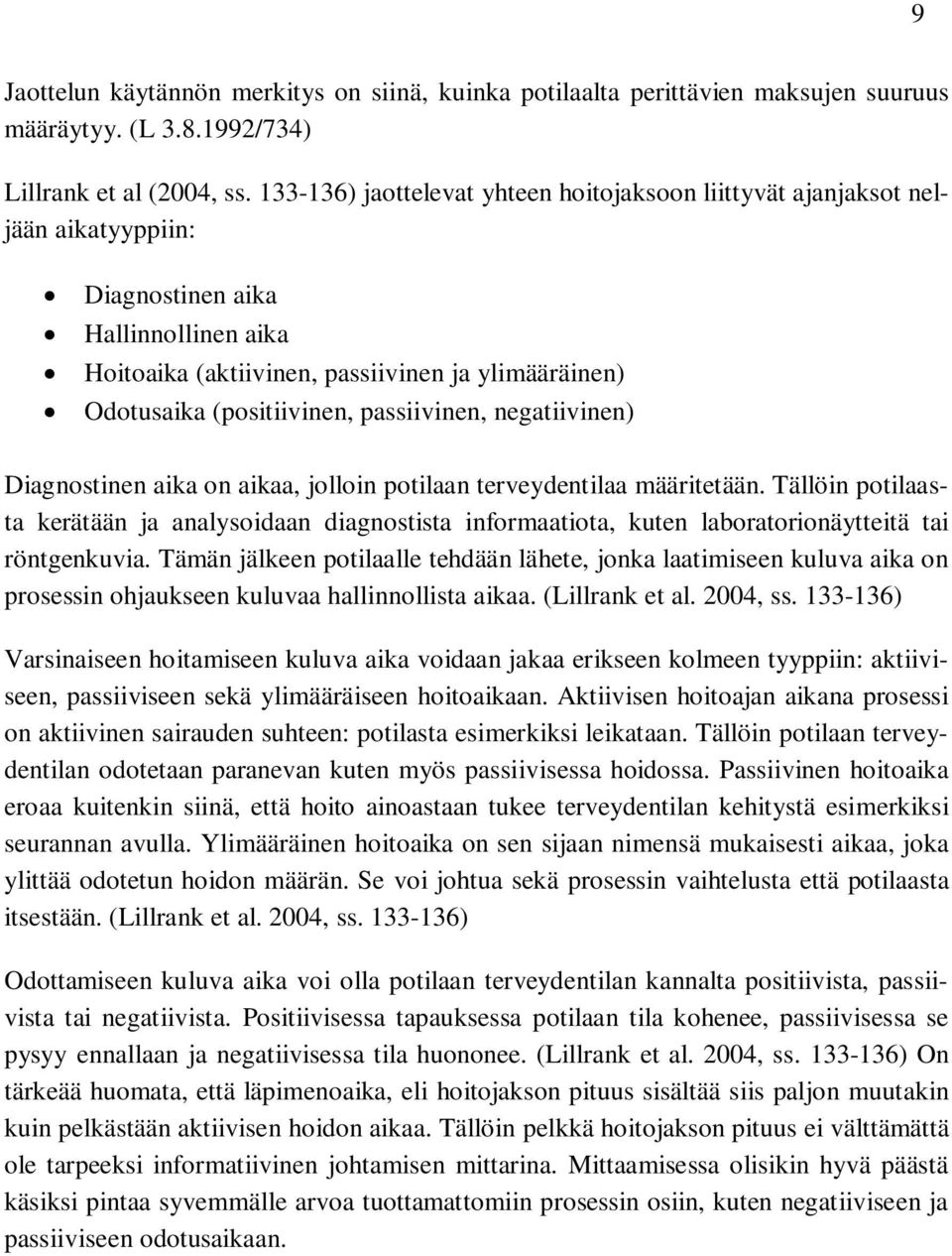 passiivinen, negatiivinen) Diagnostinen aika on aikaa, jolloin potilaan terveydentilaa määritetään.