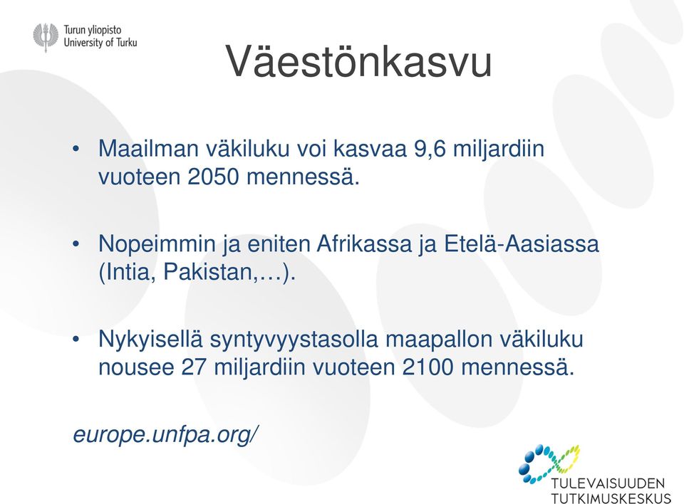 Nopeimmin ja eniten Afrikassa ja Etelä-Aasiassa (Intia,