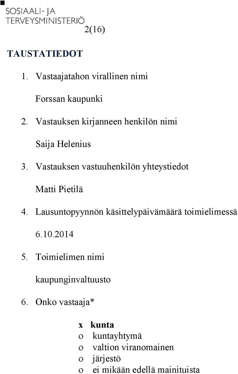 Vastauksen vastuuhenkilön yhteystiedot Matti Pietilä 4.