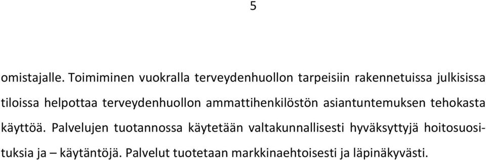 helpottaa terveydenhuollon ammattihenkilöstön asiantuntemuksen tehokasta käyttöä.