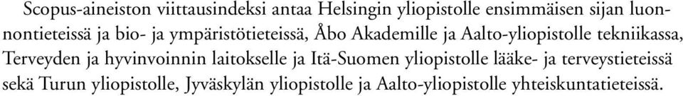 tekniikassa, Terveyden ja hyvinvoinnin laitokselle ja Itä-Suomen yliopistolle lääke- ja