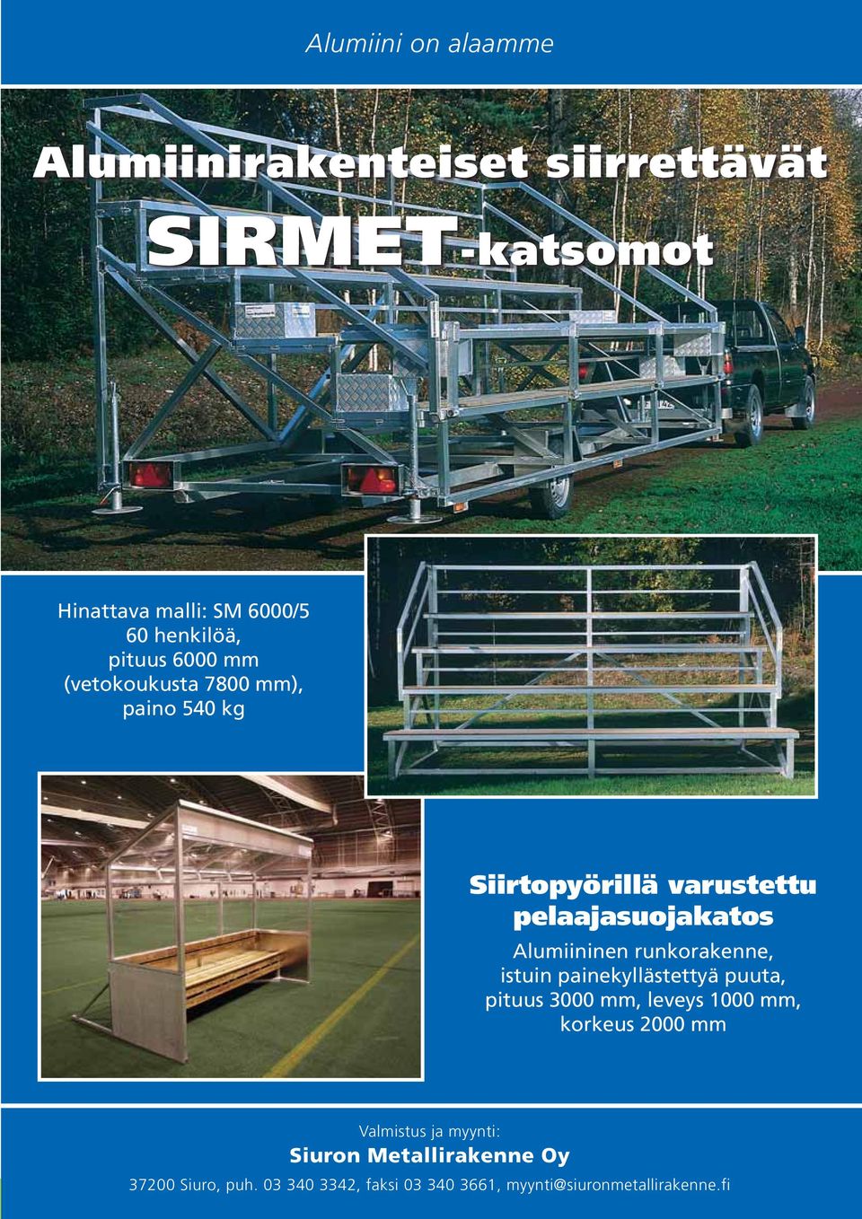 runkorakenne, istuin painekyllästettyä puuta, pituus 3000 mm, leveys 1000 mm, korkeus 2000 mm 6 Valmistus ja