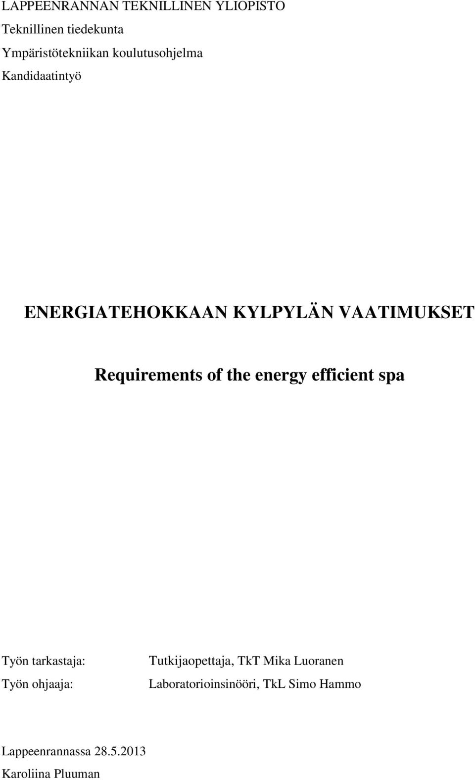 of the energy efficient spa Työn tarkastaja: Työn ohjaaja: Tutkijaopettaja, TkT