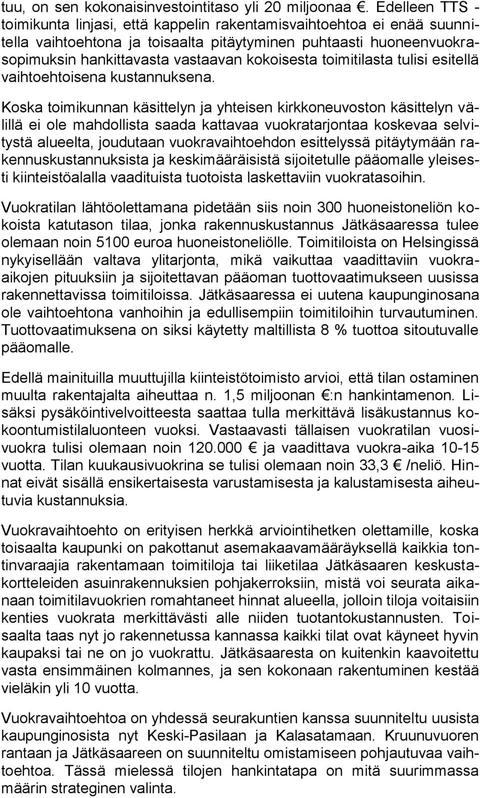 toimitilasta tulisi esitellä vaihtoehtoisena kustannuksena.