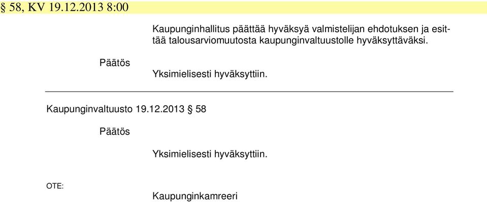 ehdotuksen ja esittää talousarviomuutosta kaupunginvaltuustolle