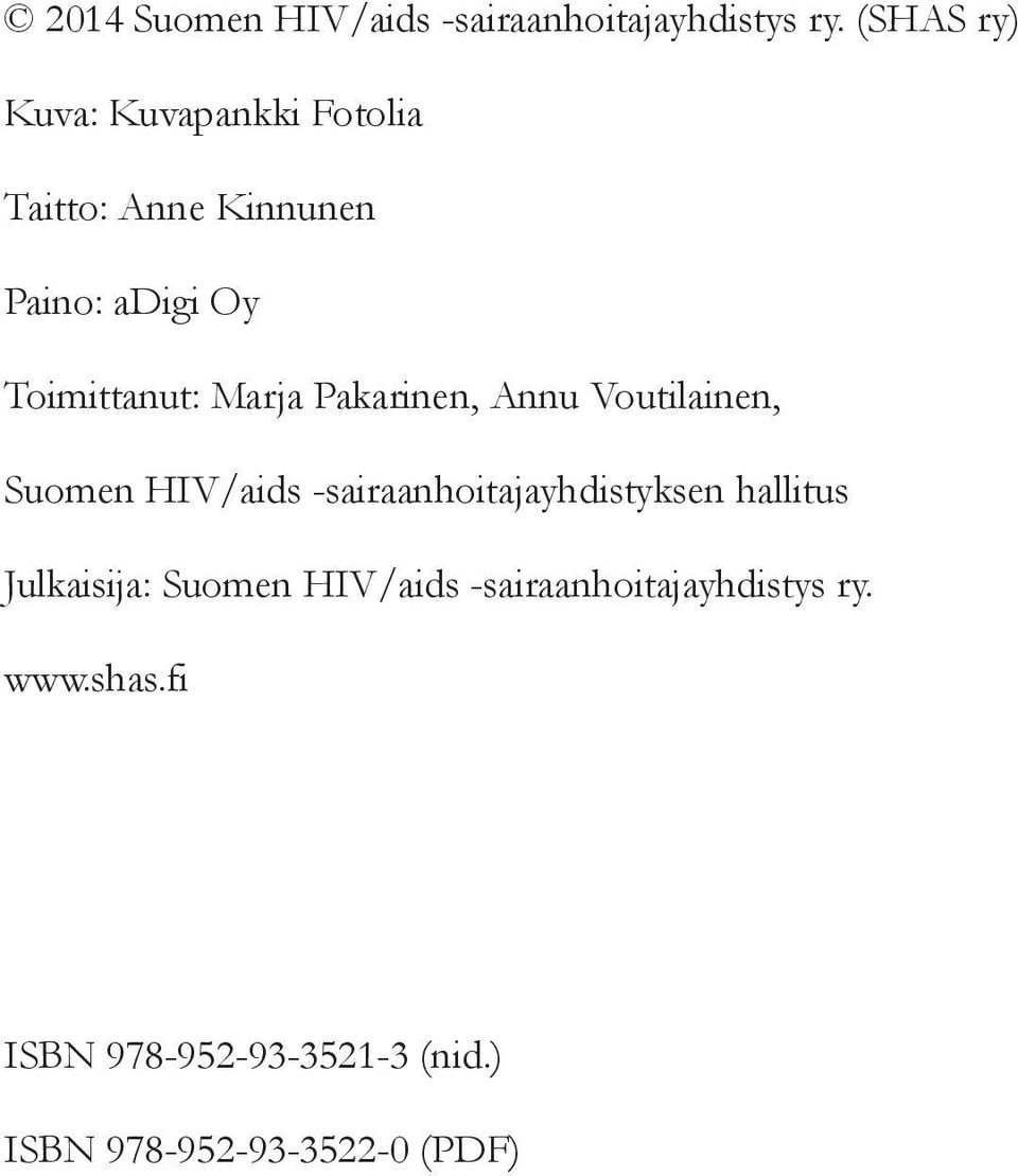 Marja Pakarinen, Annu Voutilainen, Suomen HIV/aids -sairaanhoitajayhdistyksen hallitus