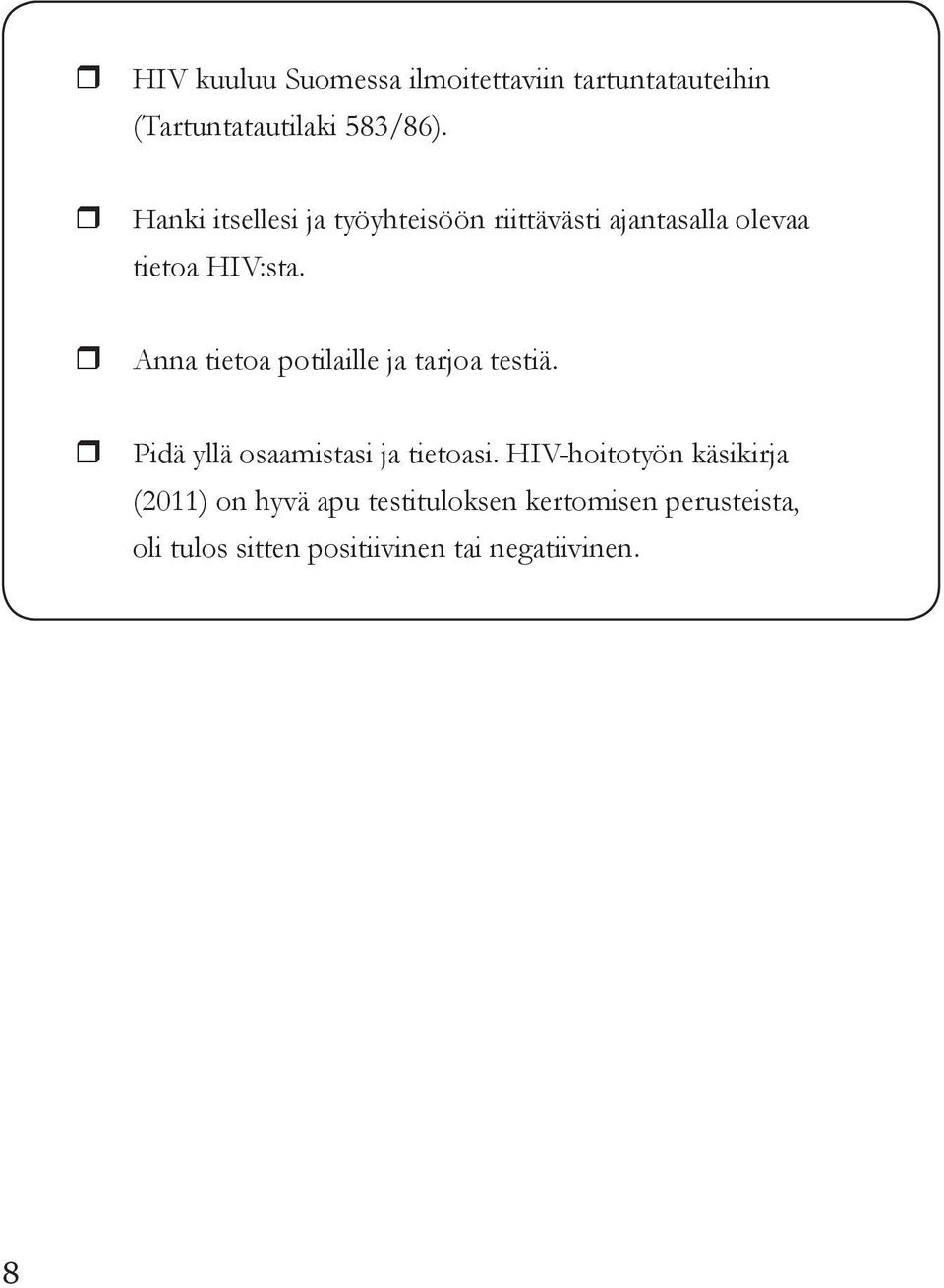 Anna tietoa potilaille ja tarjoa testiä. Pidä yllä osaamistasi ja tietoasi.